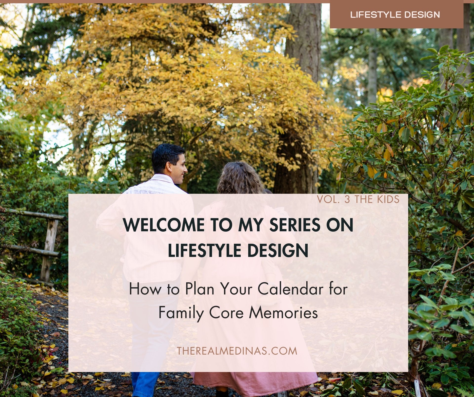 A couple walks on an autumn path. Welcome to my series on Lifestyle Design: How to plan for family core memories.