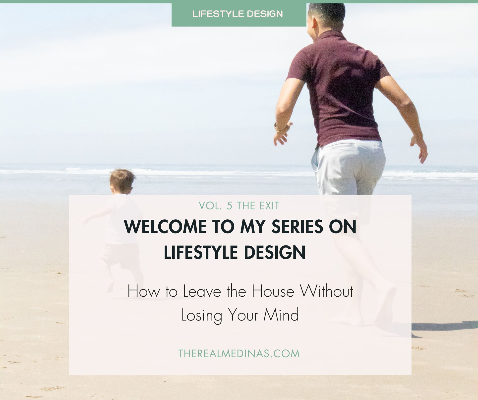 Father and son running on a beach. Text overlay introduces Lifestyle Design series on leaving the house peacefully.
